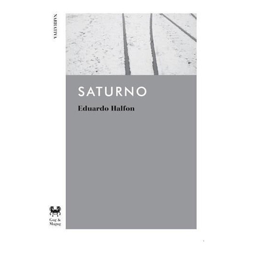Libro Saturno - Eduardo Halfon - Gog & Magog - Bolsillo