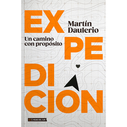 Libro Expedición: Un Camino Con Propósito - Martín Daulerio - Hojas Del Sur