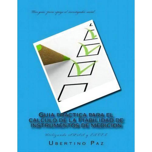 Guia Practica Para El Calculo De La Fiabilidad De Instrumentos De Medicion, De Dr Ubertino Alberto Paz. Editorial Createspace Independent Publishing Platform, Tapa Blanda En Español