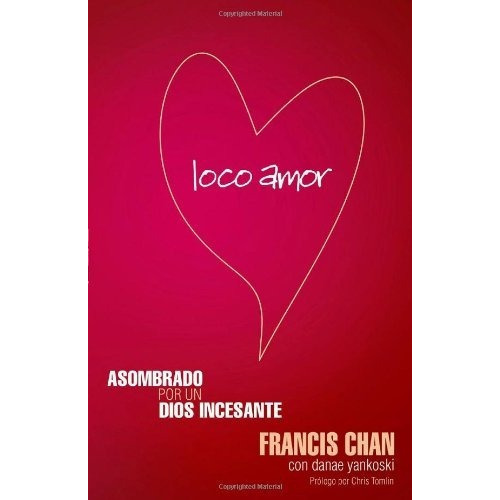 Loco Amor, De Francis Chan. Editorial Casa Creacion En Español