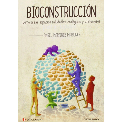 Bioconstrucciãân, De Martínez Martínez, Ángel. Editorial Integralia La Casa Natural S.l, Tapa Blanda En Español