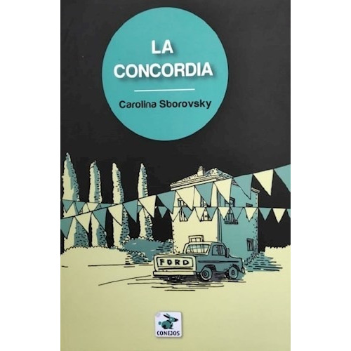 La Concordia, De Carolina Sborovsky. Editorial Editorial Conejos, Tapa Blanda En Español