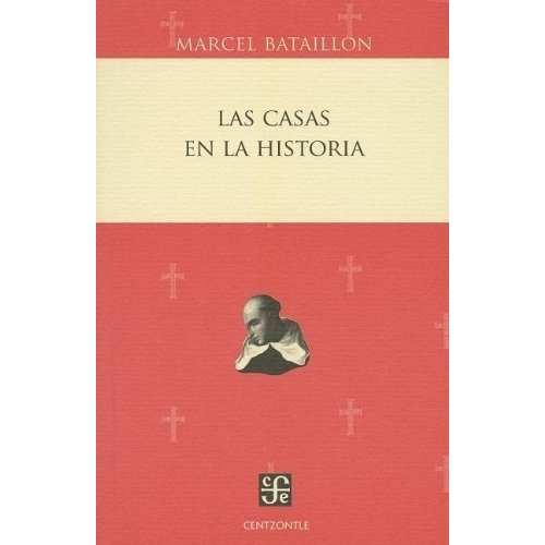 Las Casas En La Historia - Bataillon Marcel, de Bataillon Marcel. Editorial Fondo de Cultura Económica en español