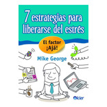 7 Estrategias Para Liberarse Del Estrés (nueva Ed) - Mike Ge