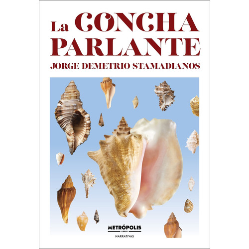 La Concha Parlante - Jorge Stamadianos, de Stamadianos, Jorge. Editorial Metropolis, tapa blanda en español, 2023