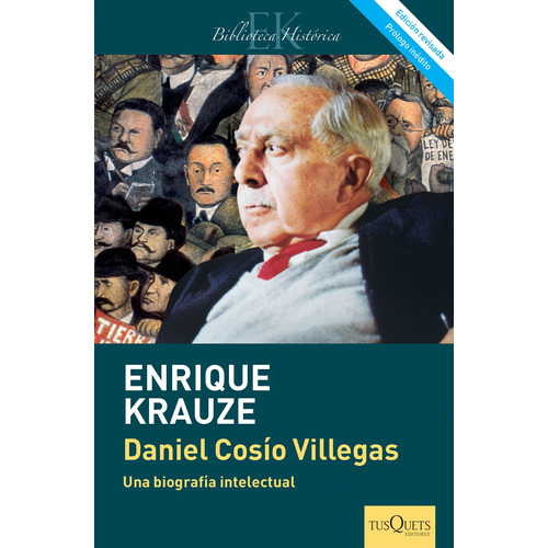 Daniel Cosío Villegas, de Krauze, Enrique. Serie Maxi Editorial Tusquets México, tapa blanda en español, 2015