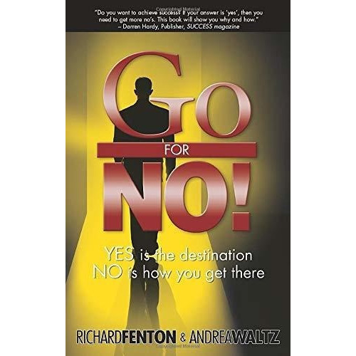 Go For No Yes Is The Destination, No Is How You Get., de Richard Fenton. Editorial Accelerated Performance Training en inglés