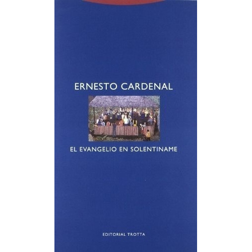 El Evangelio en Solentiname, de Ernesto Cardenal. Editorial Trotta en español
