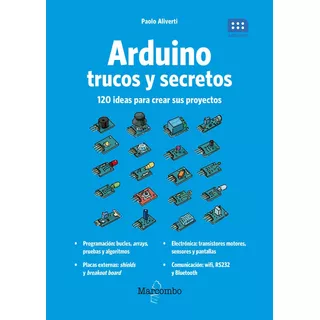 Arduino Trucos Y Secretos. 120 Ideas Para Crear Sus Proyecto