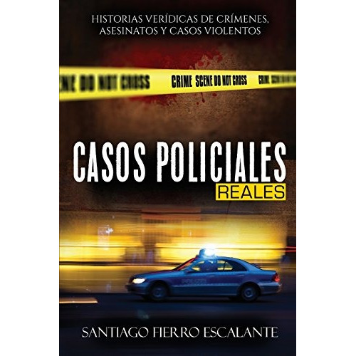 Libro : Casos Policiales Reales: Historias Veridicas De C...