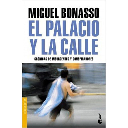 El Palacio Y La Calle - Miguel Bonasso - Booket