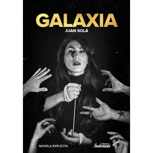 Libro Galaxia - Juan Sola - Novela Explicita, de Sola, Juan. Editorial Raica, tapa blanda en español, 2020