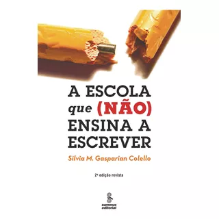 A Escola Que (não) Ensina A Escrever, De Silvia M. Gasparian Colello. Editora Agora - Grupo Summus, Capa Mole Em Português