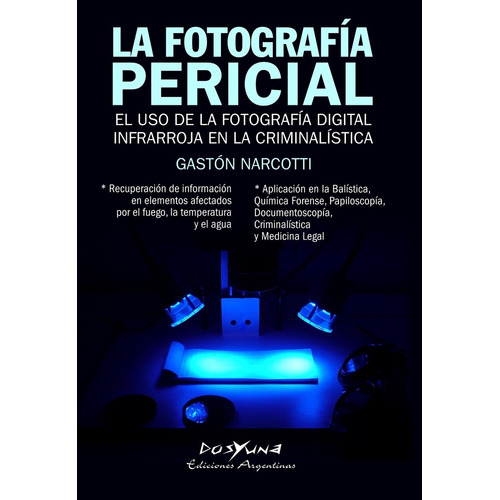 La fotografia pericial Gastón Narcotti Editorial Dos y una Tapa blanda Español 