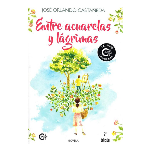 Entre Acuarelas Y Lágrimas, De Castañeda, Jose Orlando. Editorial Caligrama, Tapa Blanda En Español, 2021
