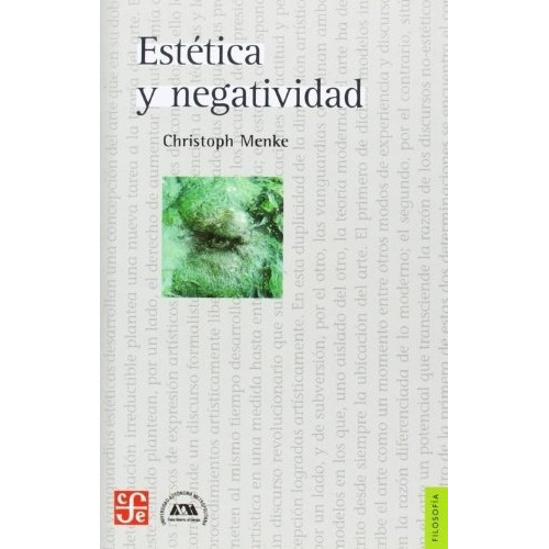 Estetica Y Negatividad, De Christoph Menke. Editorial Fondo De Cultura Económica, Edición 1 En Español