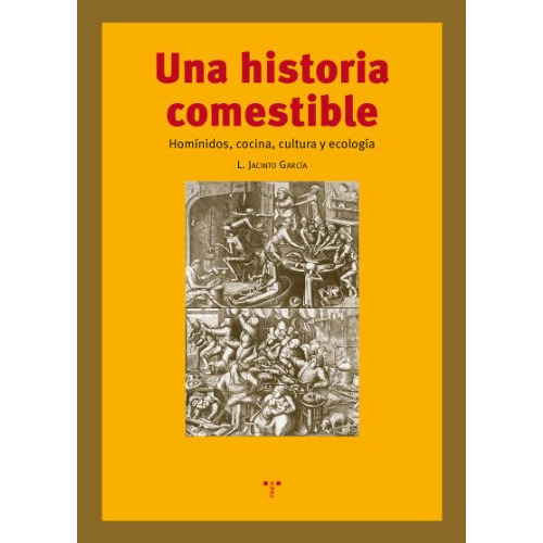 Una Historia Comestible: Homínidos, Cocina, Cultura Y Ecol, de L. Jacinto García Gómez. Serie 8497047173, vol. 1. Editorial Plaza & Janes   S.A., tapa blanda, edición 2013 en español, 2013