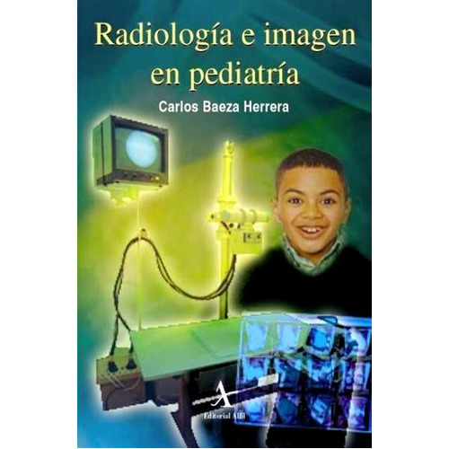 Radiologia E Imagen En Pediatria, De Carlos Baeza Herrera. Editorial Alfil, Tapa Blanda En Español
