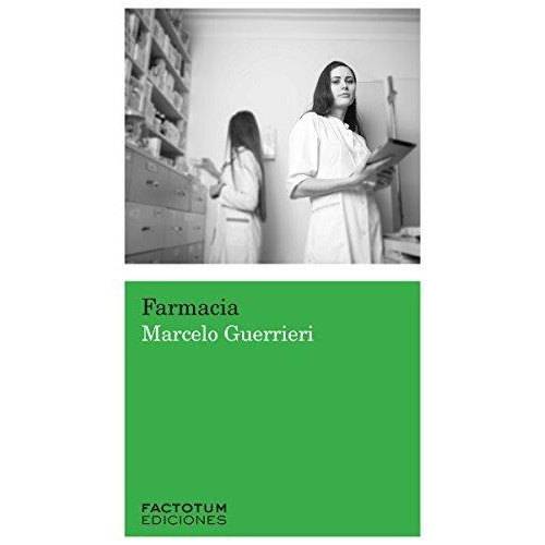 Farmácia, De Marcelo Guerrieri. Editorial Factotum Ediciones, Edición 1 En Español