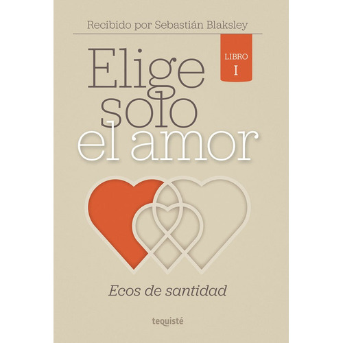 Elige Solo El Amor, De Sebastián Blaksley