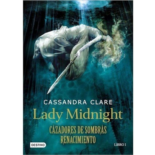 Cazadores De Sombras. Renacimiento 1: Lady Midnight - Clare