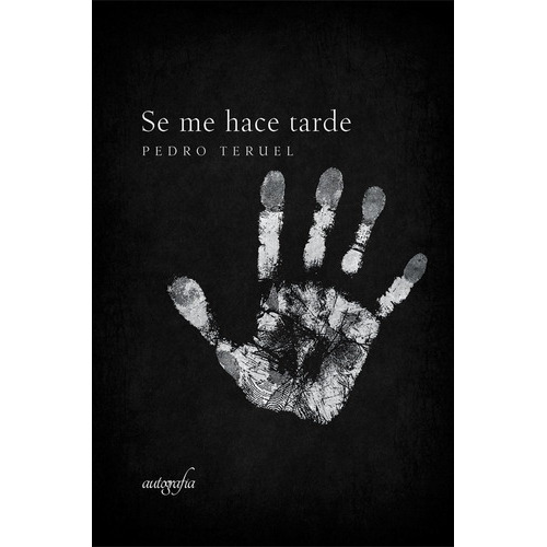 Se Me Hace Tarde, De Teruel, Pedro. Editorial Autografía, Tapa Blanda En Español