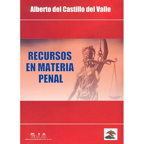 Recursos En Materia Penal, De Alberto Del Castillo Del Valle. Editorial Ediciones Jurídicas Alma, Tapa Blanda, Edición Segunda Edición En Español, 2019