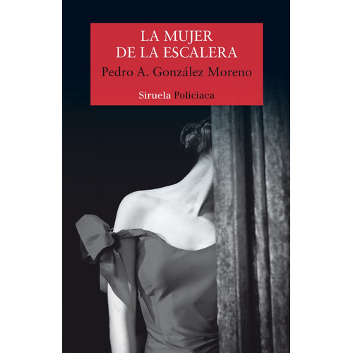 La Mujer De La Escalera, De González Moreno, Pedro Antonio. Editorial Siruela, Tapa Blanda En Español