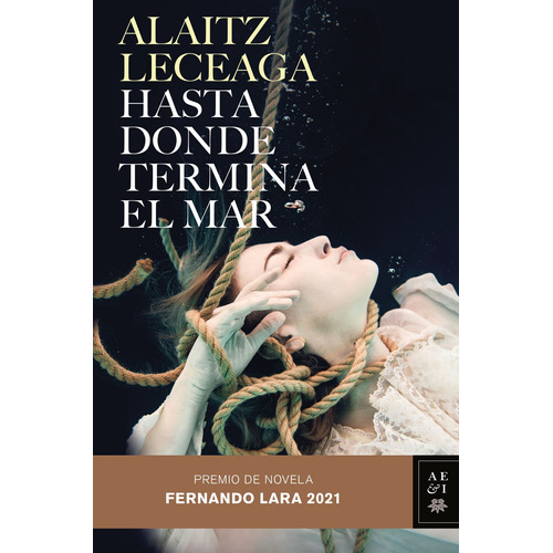 Hasta donde termina el mar: Premio de Novela Fernando Lara 2021, de Leceaga, Alaitz. Serie Autores Españoles e Iberoamericanos Editorial Planeta México, tapa blanda en español, 2022