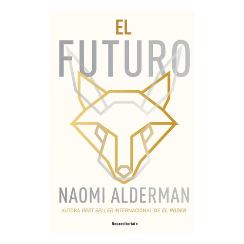 El Futuro, De Naomi Alderman. Roca Editorial, Tapa Blanda, Edición 1 En Español