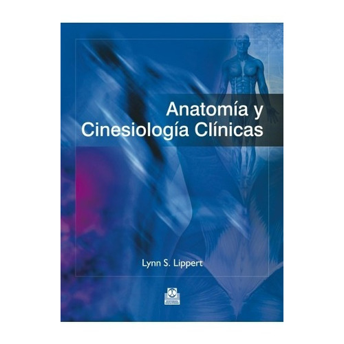 Anatomía Y Cinesiología Clínicas 2013, De Lippert S. Lynn. Editorial Paidotribo, Edición 1ra En Español