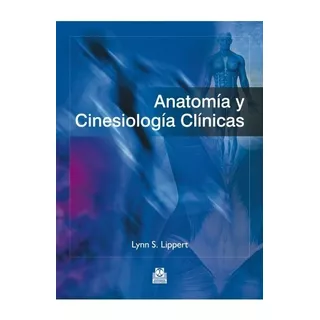 Anatomía Y Cinesiología Clínicas 2013, De Lippert S. Lynn. Editorial Paidotribo, Edición 1ra En Español