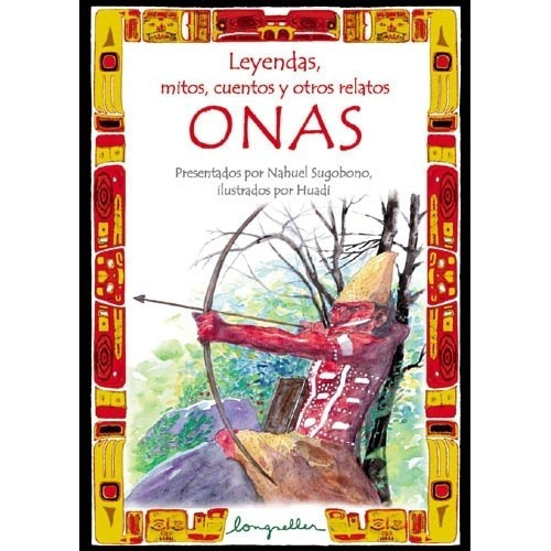 Onas Leyendas Mitos Cuentos Y Otros Relatos  - Sugob, De Sugobono Nahuel Y Huadi. Editorial Longseller En Español