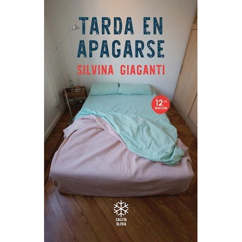 Tarda En Apagarse, De Silvina Giaganti., Vol. Unico. Editorial Caleta Olivia, Tapa Blanda, Edición 2023 En Español, 2023