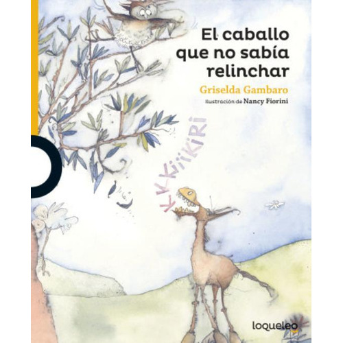 El Caballo Que No Sabia Relinchar - Loqueleo Amarilla, de GAMBARO, GRISELDA. Editorial SANTILLANA, tapa blanda en español