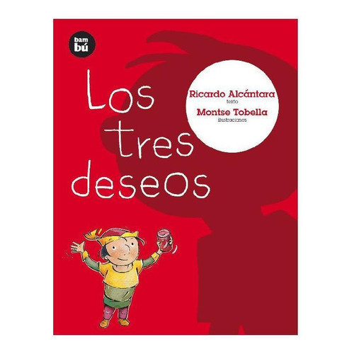 Los tres deseos, de Alcántara Sgarbi, Ricardo. Editorial Bambú, tapa blanda en español