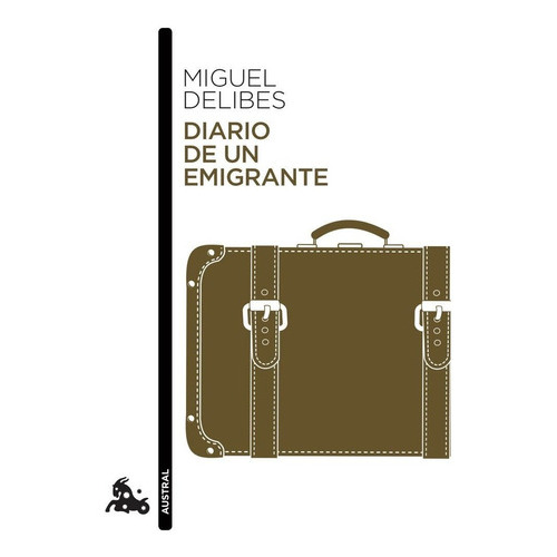 Diario de un emigrante, de DELIBES, MIGUEL. Editorial Austral, tapa blanda en español