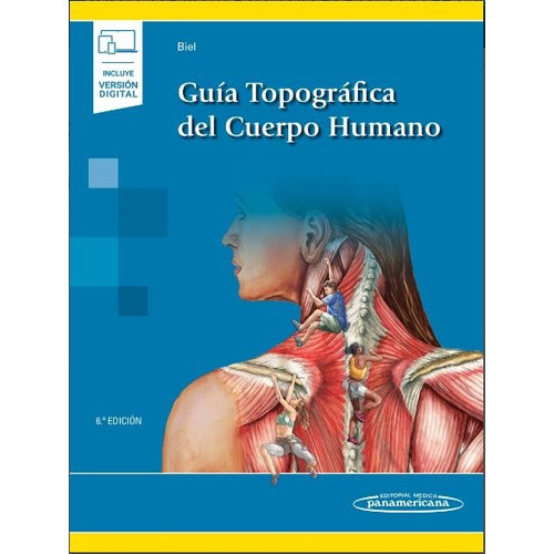 Guía Topográfica del Cuerpo Humano 6ta edición, de Andrew Biel. Editorial Médica Panamericana, tapa blanda, edición 1 en español, 2021