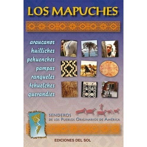 Los Mapuches - Senderos De Los Pueblos Originarios