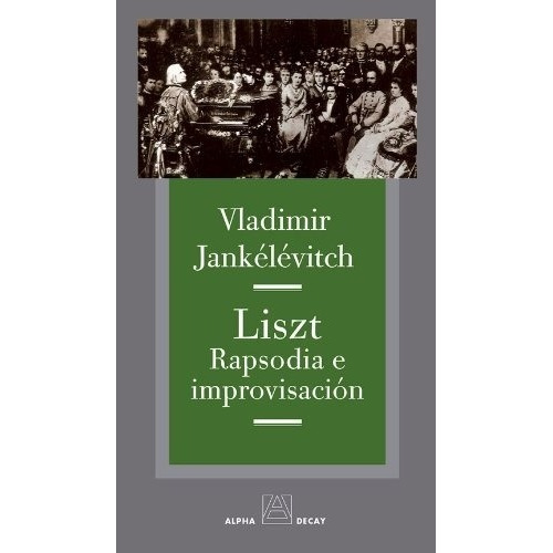 Liszt Rapsodia E Improvisacion - Vladimir Jankélévitch