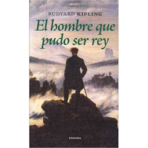 El Hombre Que Pudo Ser Rey, De Rudyard Kipling. Editorial Eneida En Español