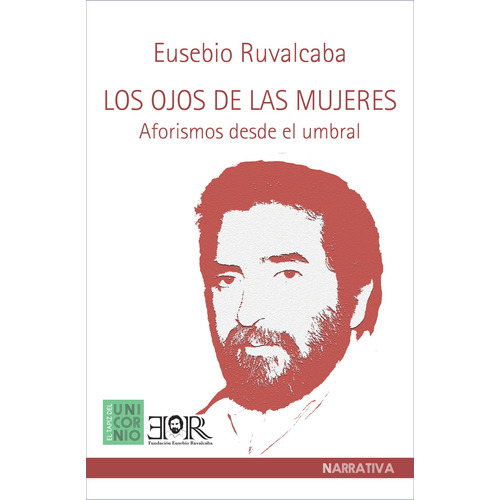 Los ojos de las mujeres: Aforismos desde el umbral, de Ruvalcaba, Eusebio. Editorial El Tapiz del Unicornio, tapa blanda en español, 2019