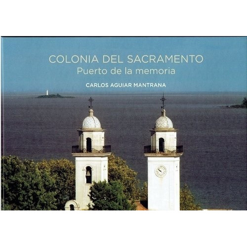 Colonia Del Sacramento, De Carlos Aguiar Mantrana. Editorial Varios En Español