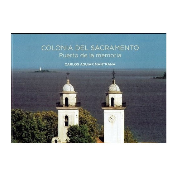 Colonia Del Sacramento, De Carlos Aguiar Mantrana. Editorial Varios En Español