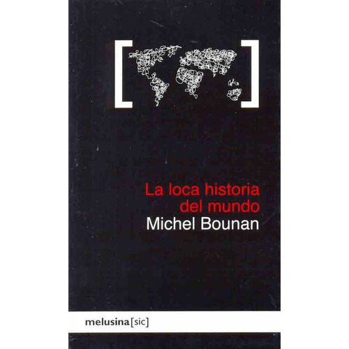 Loca Historia Del Mundo, La, de Bounan Michel. Editorial Melusina, tapa blanda, edición 1 en español