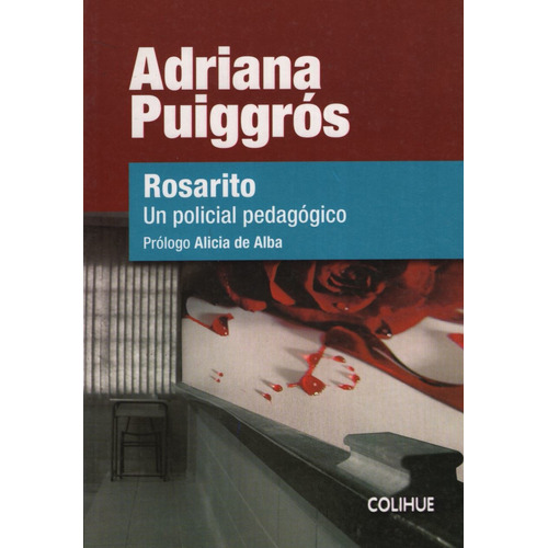 Rosarito: Un Policial Pedagogico, De Puiggros, Adriana. Editorial Colihue, Tapa Blanda En Español, 2015