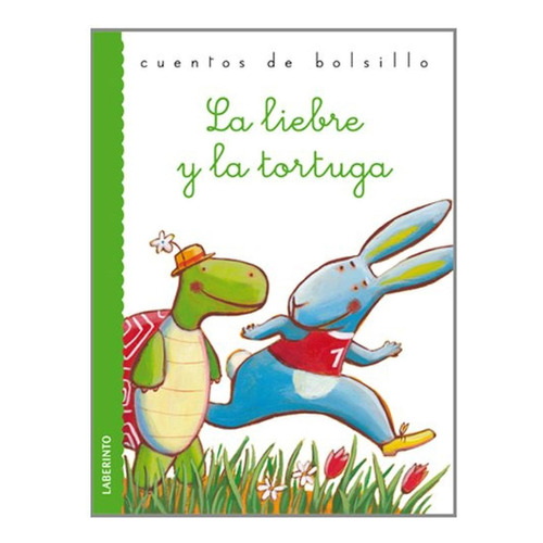La liebre y la tortuga (Cuentos de bolsillo III), de Esopo. Editorial Ediciones del Laberinto, tapa pasta blanda, edición 1 en español, 2012