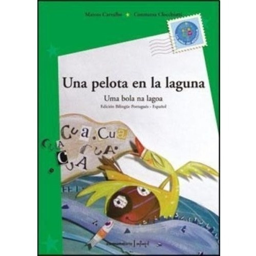 Una Pelota En La Laguna - Uma Boa Na Lagoa - Marcos Carvalho, De Carvalho, Marcos. Editorial Comunicarte, Tapa Blanda En Español, 2013