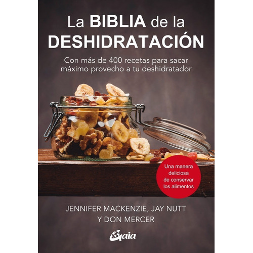 La Biblia De La Deshidratación. Con Más De 400 Recetas