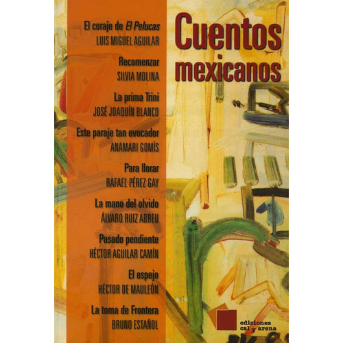Cuentos Mexicanos, De Alvaro Ruiz Abreu. Editorial Ediciones Cal Y Arena, Edición 1 En Español, 2006